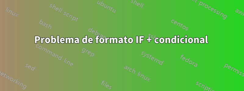 Problema de formato IF + condicional