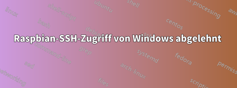 Raspbian-SSH-Zugriff von Windows abgelehnt