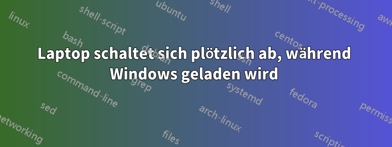 Laptop schaltet sich plötzlich ab, während Windows geladen wird