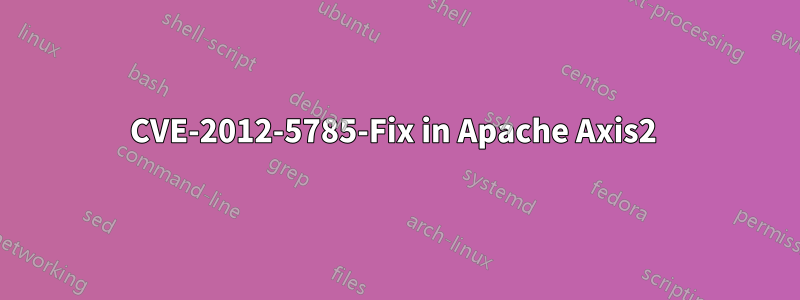 CVE-2012-5785-Fix in Apache Axis2 