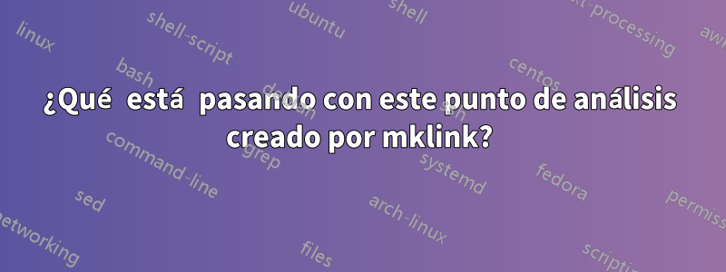 ¿Qué está pasando con este punto de análisis creado por mklink?