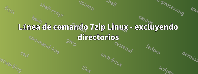 Línea de comando 7zip Linux - excluyendo directorios