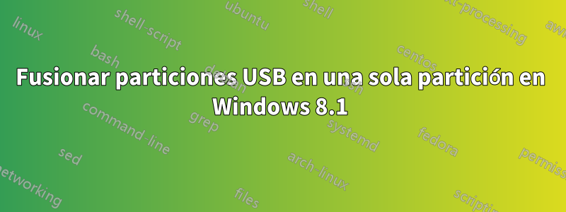 Fusionar particiones USB en una sola partición en Windows 8.1