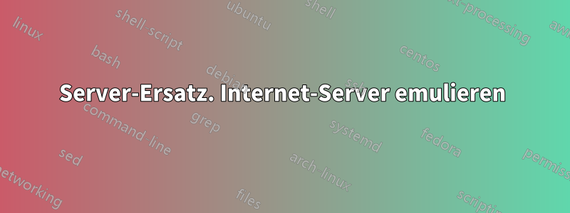 Server-Ersatz. Internet-Server emulieren