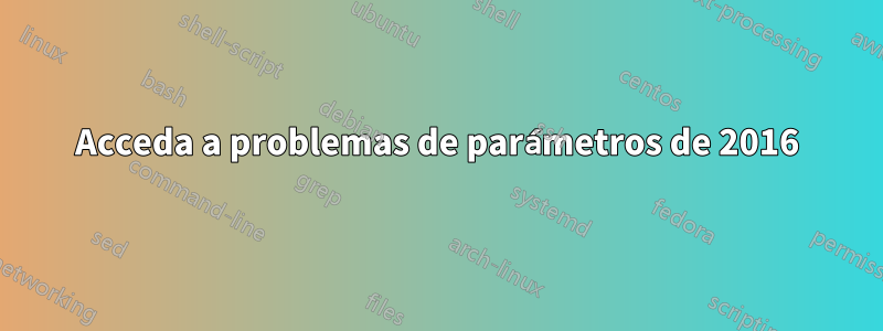 Acceda a problemas de parámetros de 2016