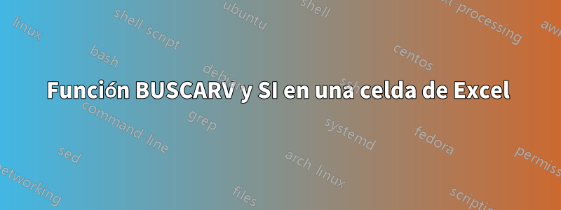 Función BUSCARV y SI en una celda de Excel