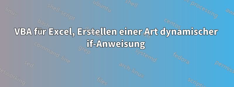 VBA für Excel, Erstellen einer Art dynamischer if-Anweisung