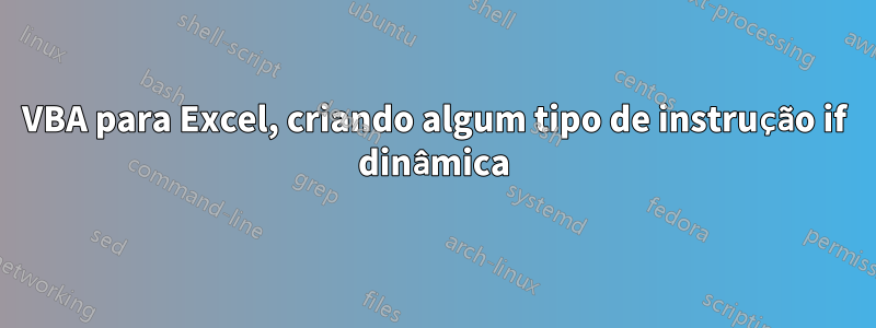 VBA para Excel, criando algum tipo de instrução if dinâmica