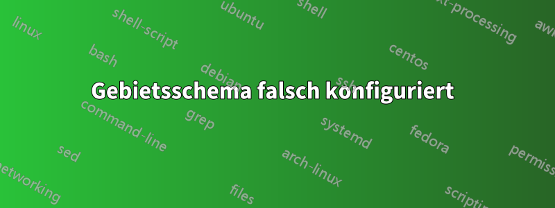 Gebietsschema falsch konfiguriert 