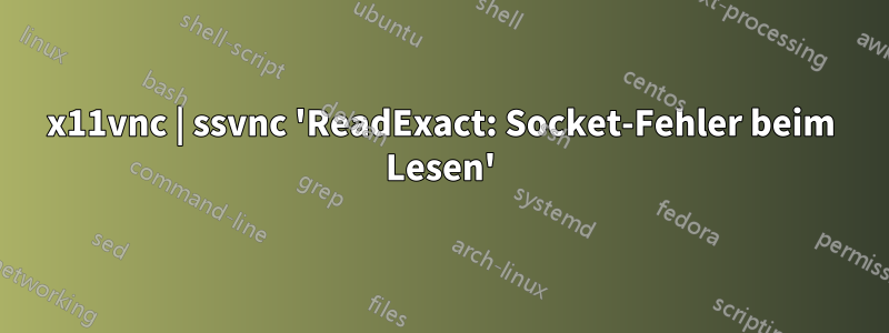 x11vnc | ssvnc 'ReadExact: Socket-Fehler beim Lesen'