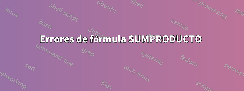 Errores de fórmula SUMPRODUCTO