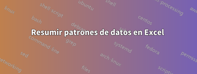 Resumir patrones de datos en Excel