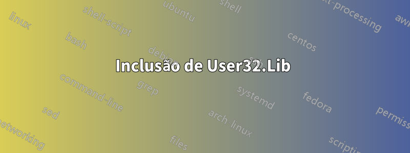 Inclusão de User32.Lib