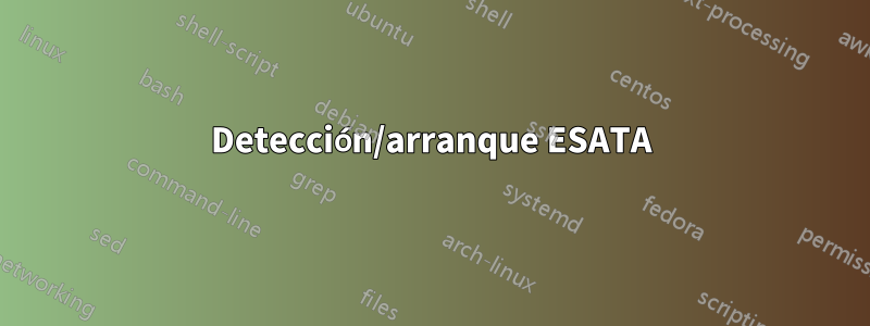 Detección/arranque ESATA