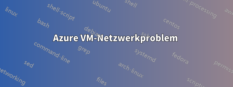 Azure VM-Netzwerkproblem