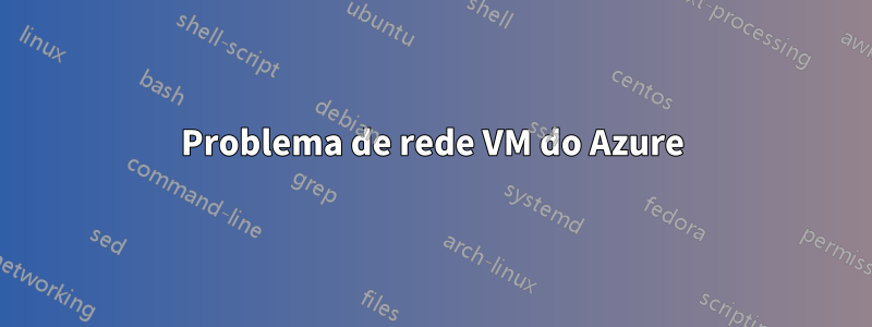 Problema de rede VM do Azure