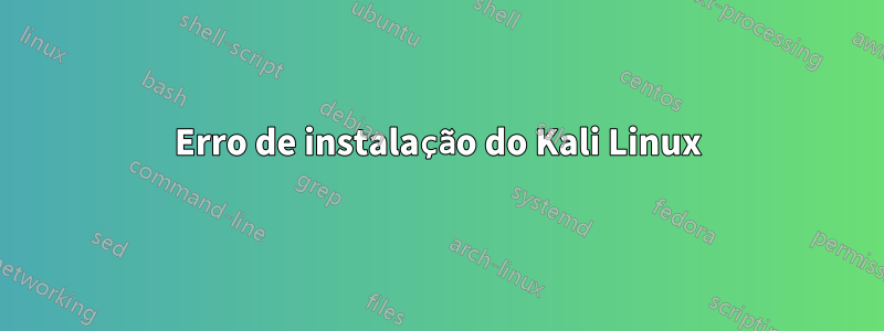 Erro de instalação do Kali Linux