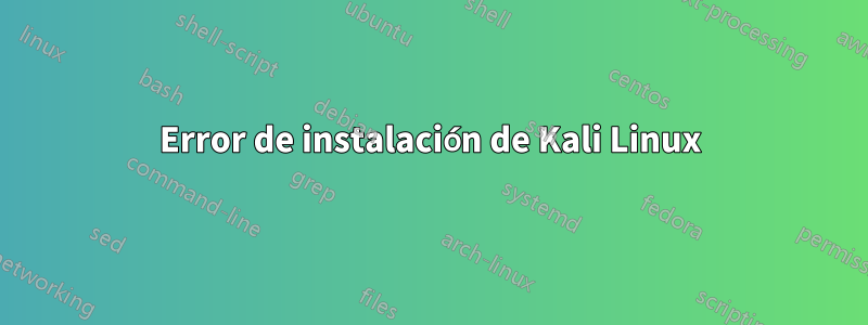 Error de instalación de Kali Linux