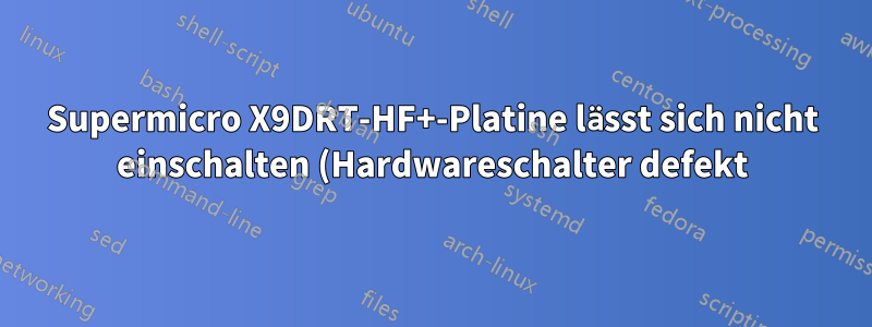 Supermicro X9DRT-HF+-Platine lässt sich nicht einschalten (Hardwareschalter defekt), nachdem IPMI-Einstellung im BIOS geändert wurde
