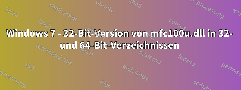 Windows 7 - 32-Bit-Version von mfc100u.dll in 32- und 64-Bit-Verzeichnissen