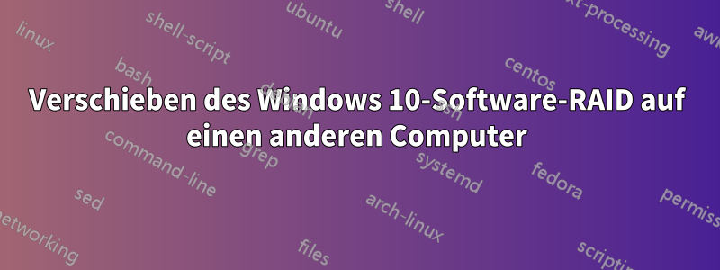 Verschieben des Windows 10-Software-RAID auf einen anderen Computer