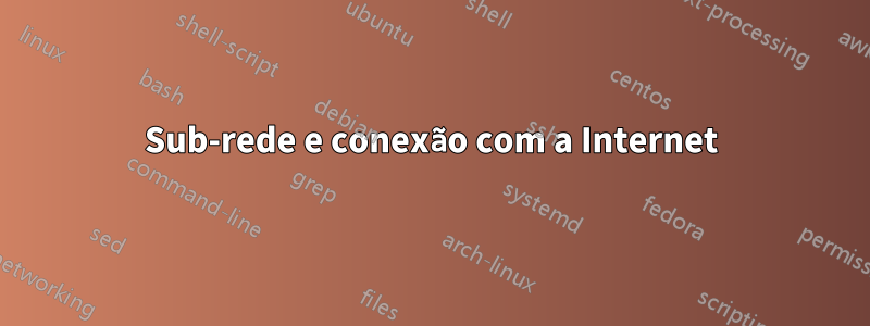 Sub-rede e conexão com a Internet
