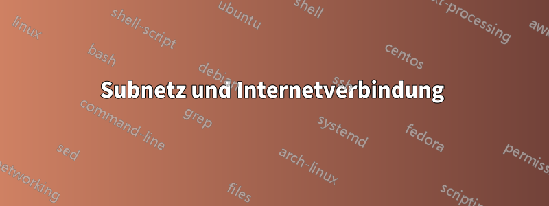 Subnetz und Internetverbindung