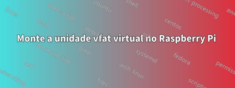 Monte a unidade vfat virtual no Raspberry Pi