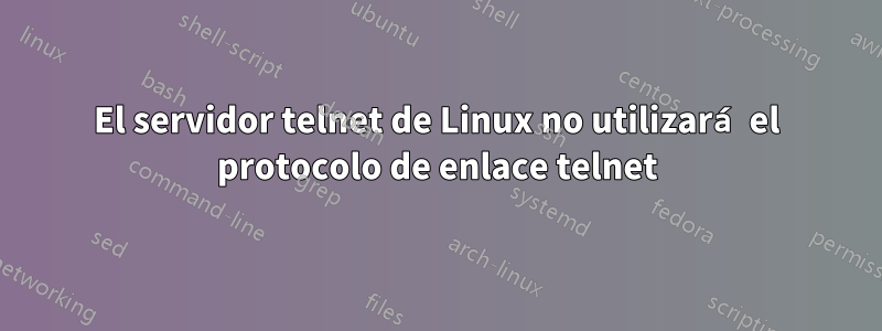 El servidor telnet de Linux no utilizará el protocolo de enlace telnet