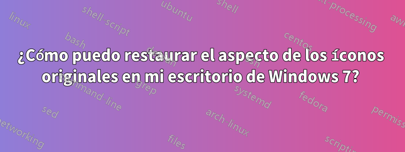 ¿Cómo puedo restaurar el aspecto de los íconos originales en mi escritorio de Windows 7?