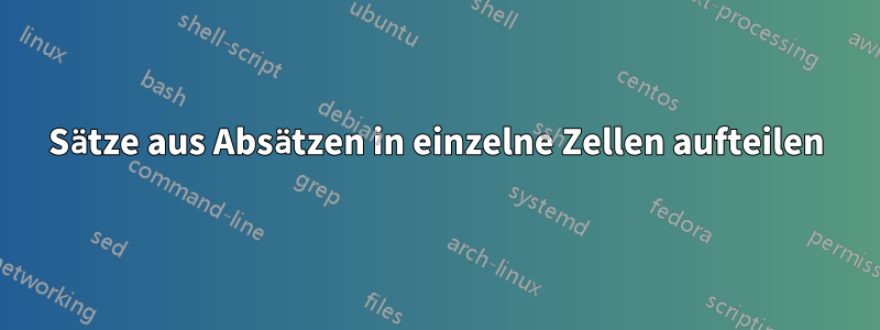 Sätze aus Absätzen in einzelne Zellen aufteilen