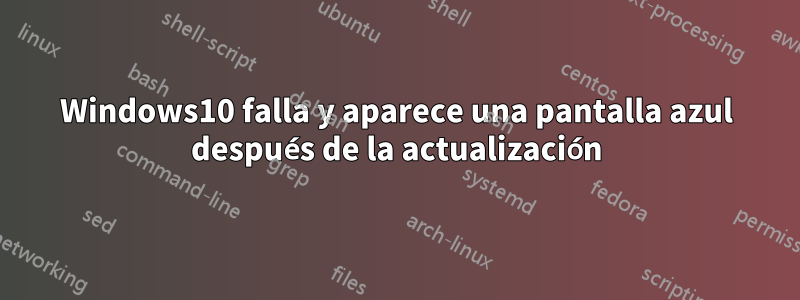Windows10 falla y aparece una pantalla azul después de la actualización