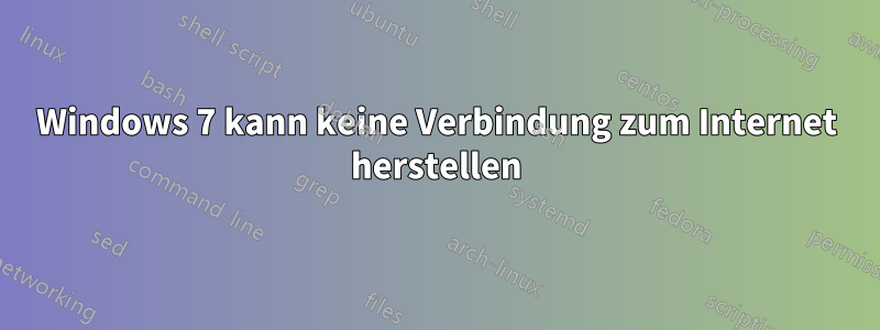 Windows 7 kann keine Verbindung zum Internet herstellen