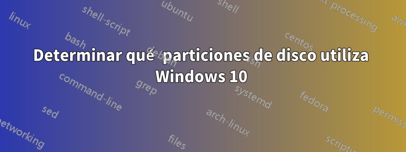 Determinar qué particiones de disco utiliza Windows 10