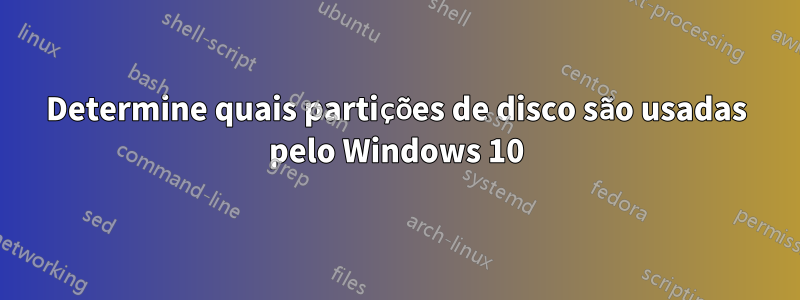 Determine quais partições de disco são usadas pelo Windows 10