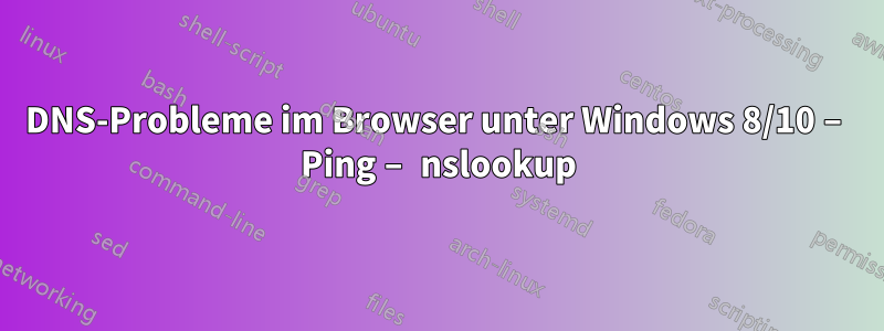 DNS-Probleme im Browser unter Windows 8/10 – Ping – nslookup