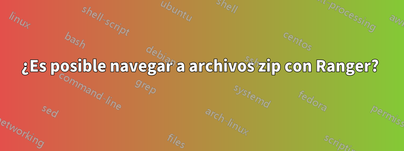 ¿Es posible navegar a archivos zip con Ranger?