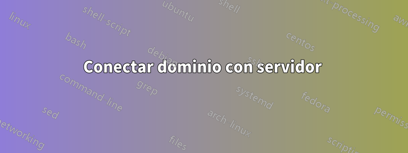 Conectar dominio con servidor