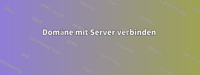 Domäne mit Server verbinden