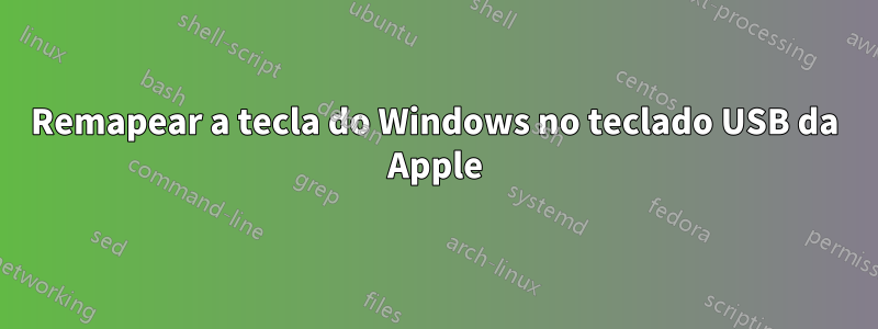 Remapear a tecla do Windows no teclado USB da Apple