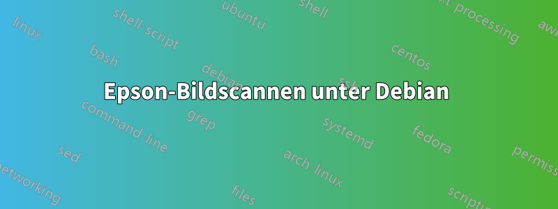 Epson-Bildscannen unter Debian