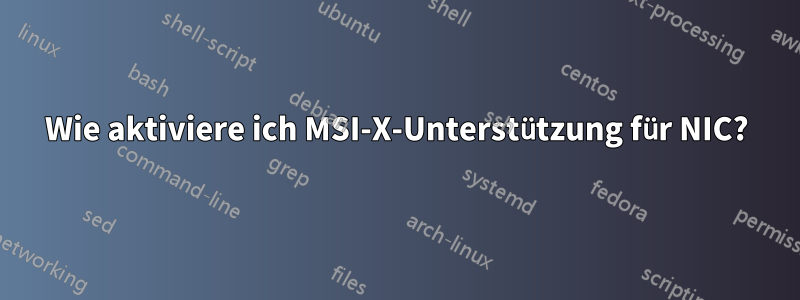 Wie aktiviere ich MSI-X-Unterstützung für NIC?