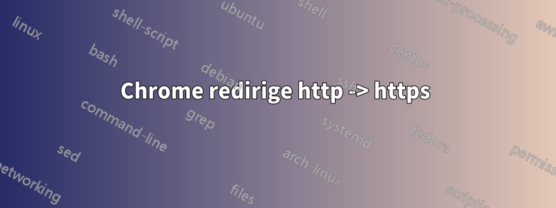 Chrome redirige http -> https