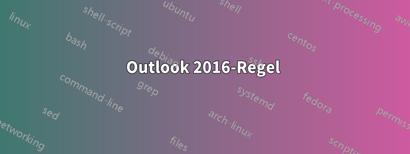 Outlook 2016-Regel