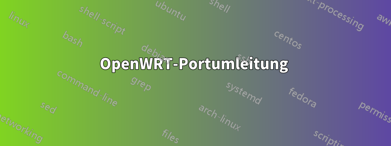 OpenWRT-Portumleitung