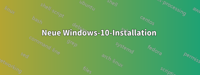 Neue Windows-10-Installation