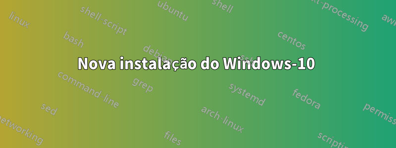 Nova instalação do Windows-10