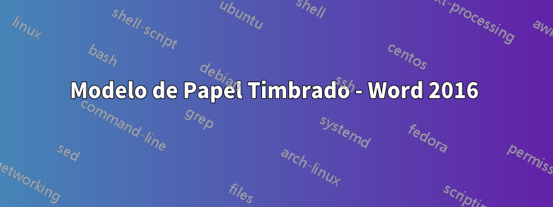 Modelo de Papel Timbrado - Word 2016