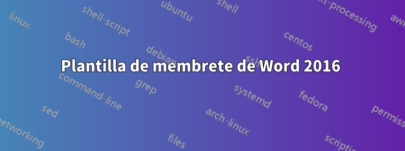 Plantilla de membrete de Word 2016