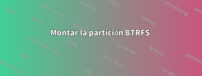 Montar la partición BTRFS